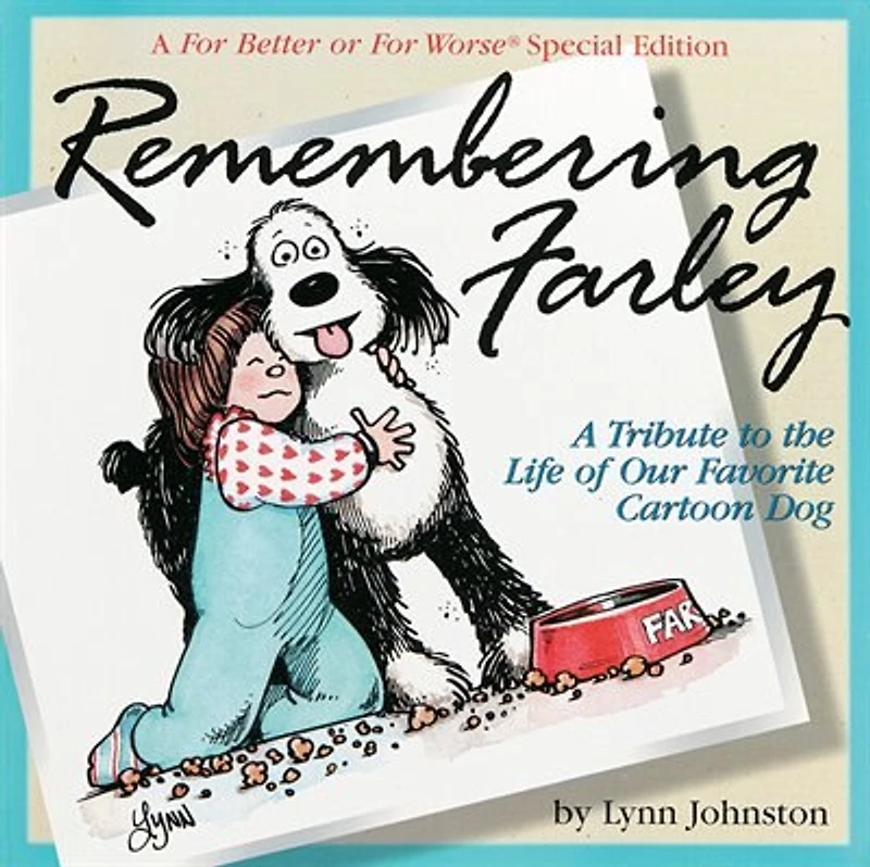 Remembering Farley: A Tribute to the Life of Our Favorite Cartoon Dog: For Better or Worse Special Edition