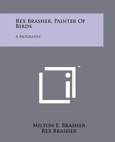 Rex Brasher, Painter of Birds: A Biography
