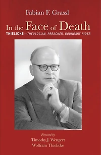 the Face of Death: Thielicke--Theologian, Preacher, Boundary Rider