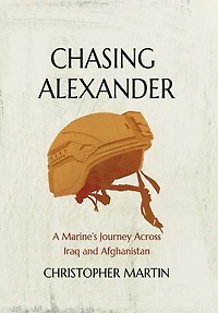 Chasing Alexander: A Marine's Journey Across Iraq And Afghanistan