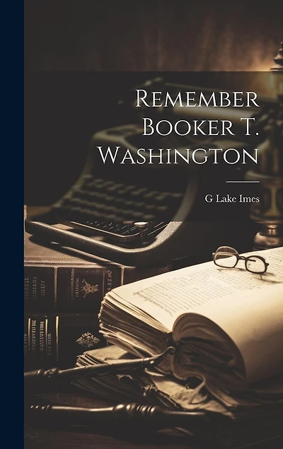 Remember Booker T. Washington