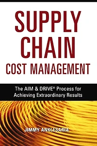 Supply Chain Cost Management: The Aim And   Drive Process For Achieving Extraordinary Results