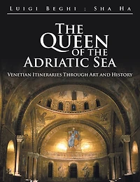 the Queen of Adriatic Sea: Venetian Itineraries Through Art and History