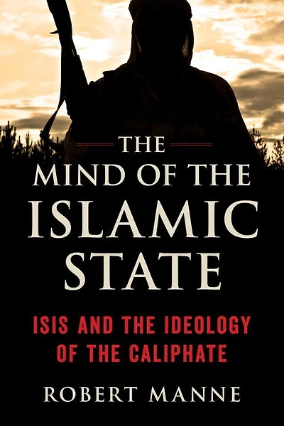 Mind of the Islamic State: ISIS and the Ideology of the Caliphate