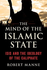 Mind of the Islamic State: ISIS and the Ideology of the Caliphate