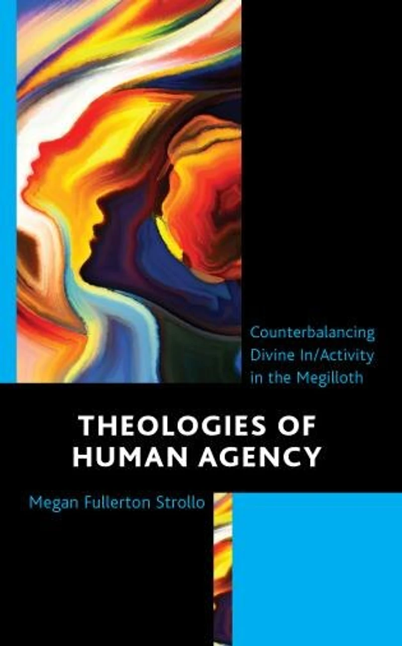 Theologies of Human Agency: Counterbalancing Divine In/Activity the Megilloth