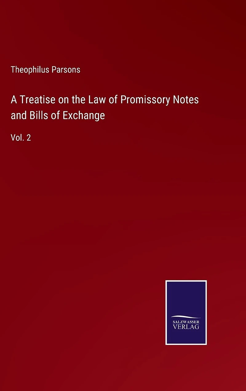A Treatise on the Law of Promissory Notes and Bills of Exchange: Vol. 2