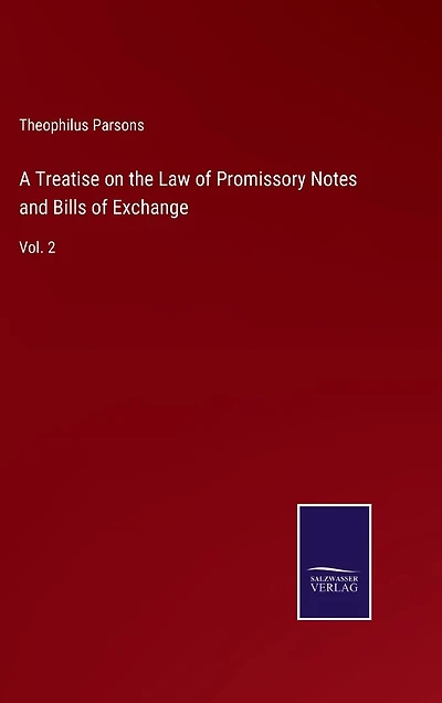 A Treatise on the Law of Promissory Notes and Bills of Exchange: Vol. 2