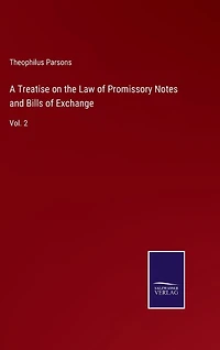 A Treatise on the Law of Promissory Notes and Bills of Exchange: Vol. 2