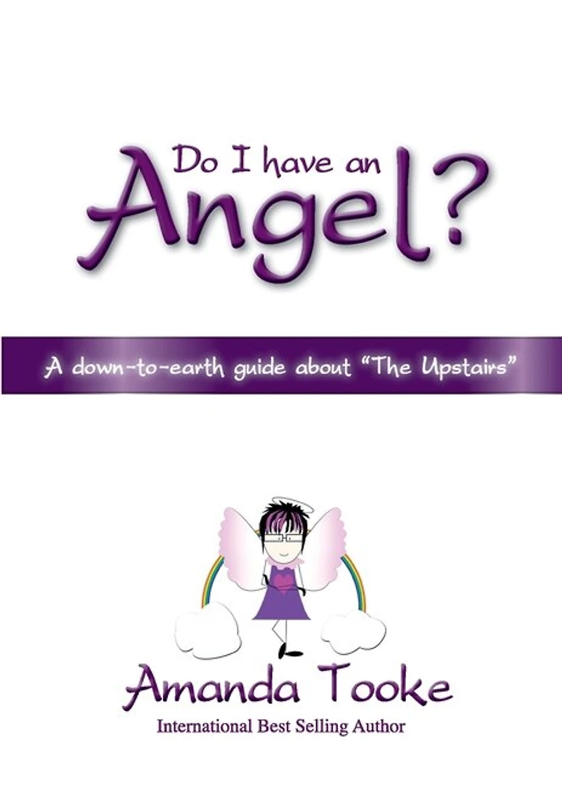Do I Have an Angel?: A down to earth Guide about 'The Upstairs'