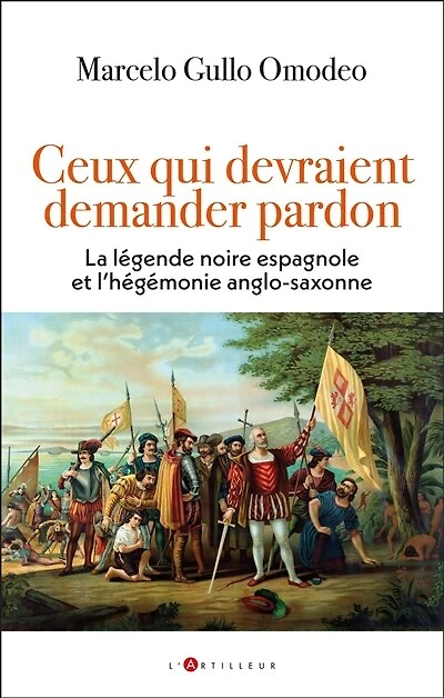 Ceux qui devraient demander pardon : la légende noire espagnole et l'hégémonie anglo-saxonne: anglo-saxonne
