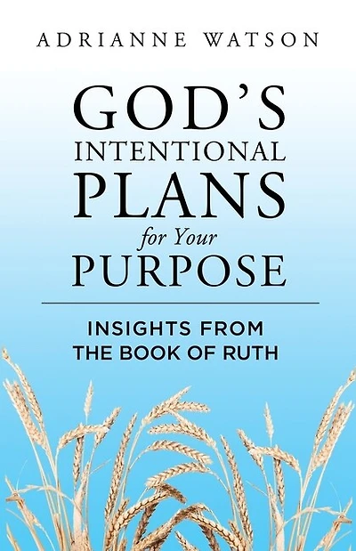God's Intentional Plans for Your Purpose: Insights from the Book of Ruth