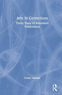 Arts Corrections: Thirty Years of Annotated Publications