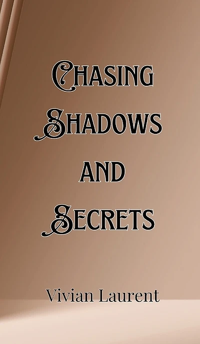Chasing Shadows and Secrets