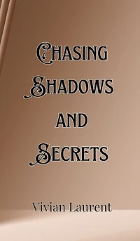 Chasing Shadows and Secrets