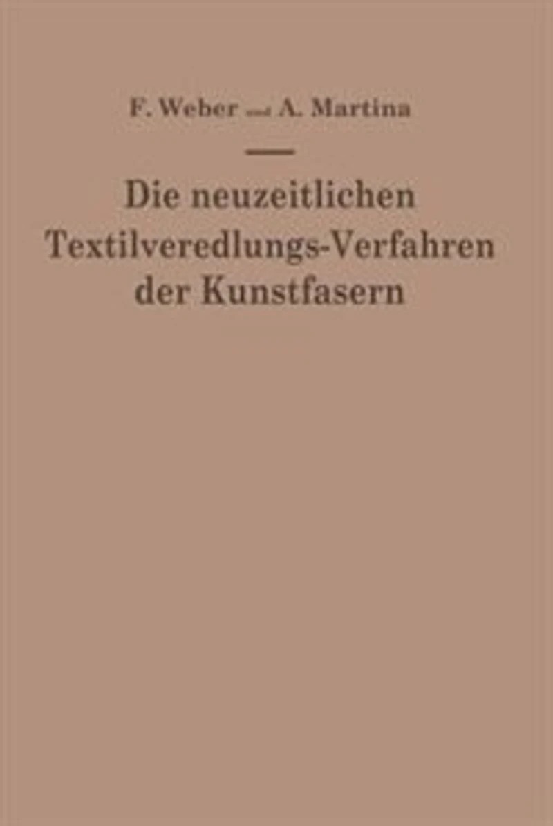 Die Neuzeitlichen Textilveredlungs-Verfahren Der Kunstfasern: Die Patentliteratur Und Das Schrifttum Von 1939-1949/50