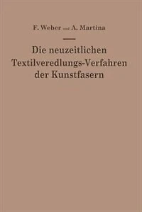 Die Neuzeitlichen Textilveredlungs-Verfahren Der Kunstfasern: Die Patentliteratur Und Das Schrifttum Von 1939-1949/50