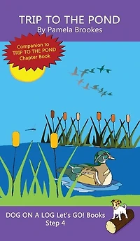 Trip To The Pond: Sound-Out Phonics Books Help Developing Readers, including Students with Dyslexia, Learn to Read (Step 4 in a Systematic Series of Decodable Books)