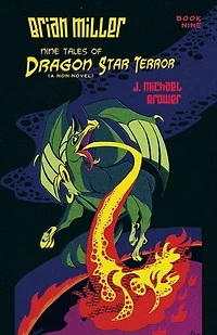 Brian Miller Nine Tales of Dragon Star Terror (A Non-Novel): Book
