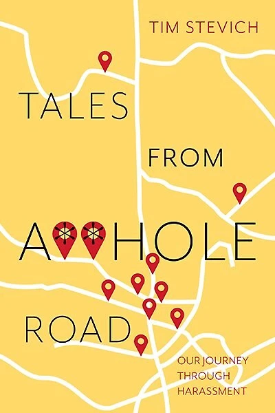 Tales from A**hole Road: Our Journey Through Harassment