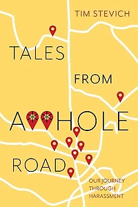 Tales from A**hole Road: Our Journey Through Harassment