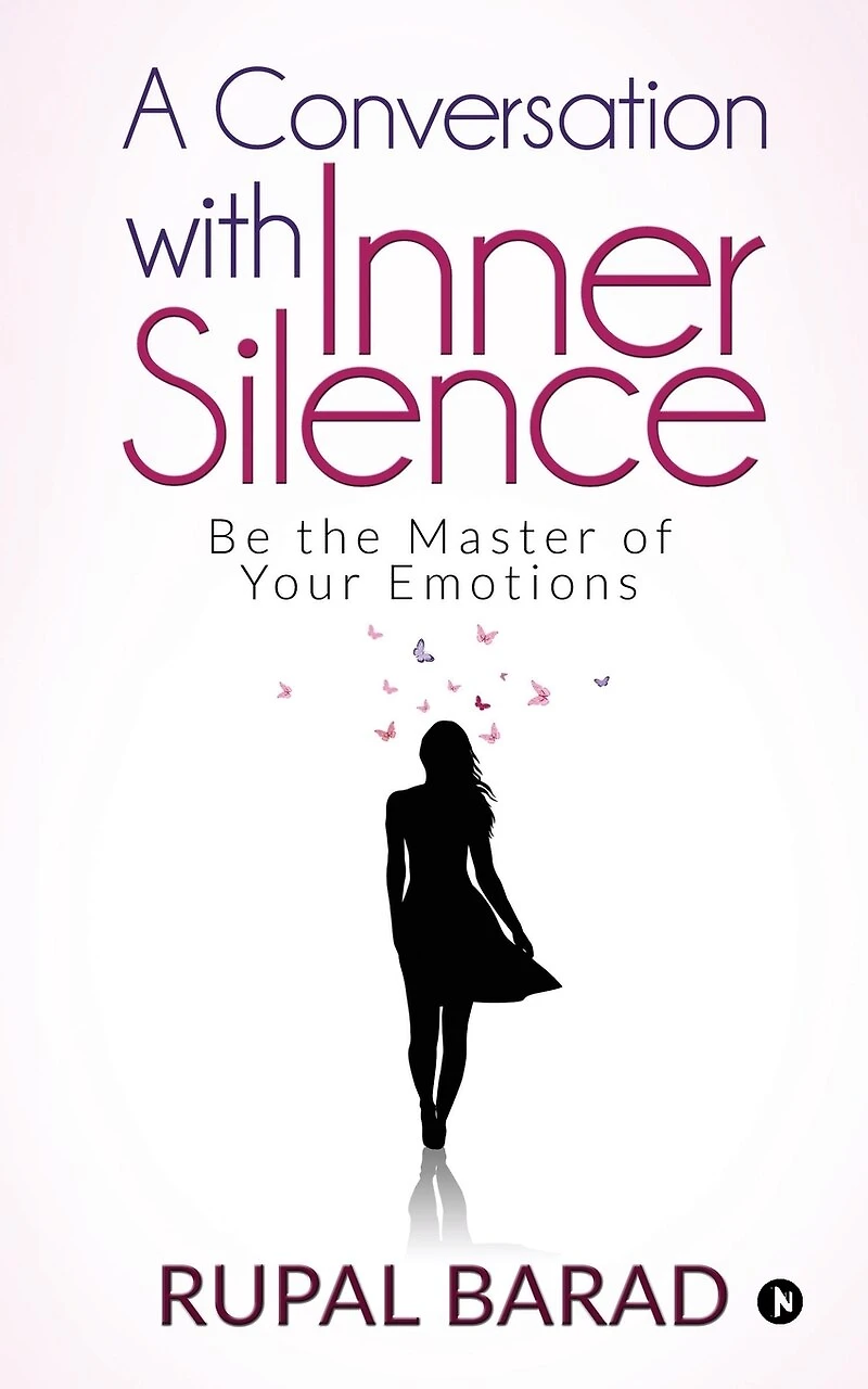 A Conversation with Inner Silence: Be the Master of Your Emotions