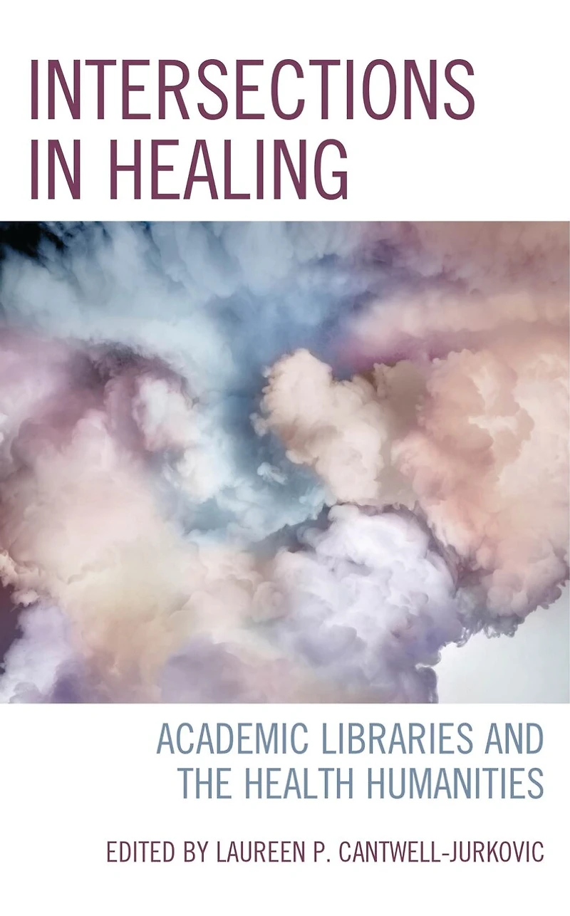 Intersections Healing: Academic Libraries and the Health Humanities