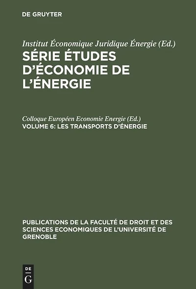 Les Transports d’Énergie: Techniques nouvelles et conséquences économiques. Travaux du Colloque Européen d'Economie de l'Energie, Grenoble, 6–8 mai 1965