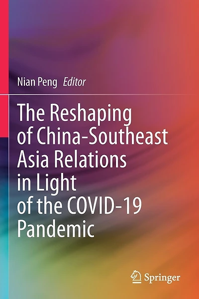 The Reshaping Of China-southeast Asia Relations In Light Of The Covid-19 Pandemic