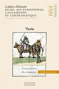 Cahiers d'histoire russe, est-européenne, caucasienne et centrasiatique, n°66-4. Varia : comptes rendus: comptes rendus