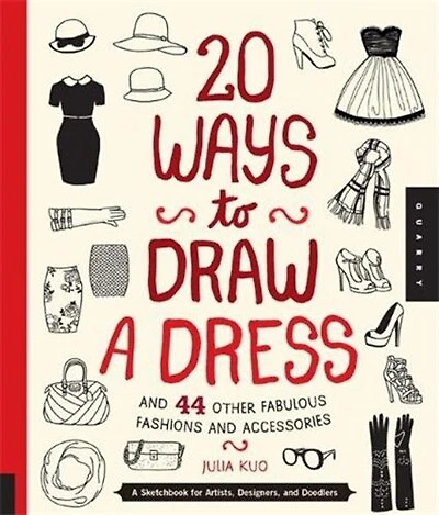 20 Ways To Draw A Dress And 44 Other Fabulous Fashions Accessories: Sketchbook For Artists, Designers, Doodlers