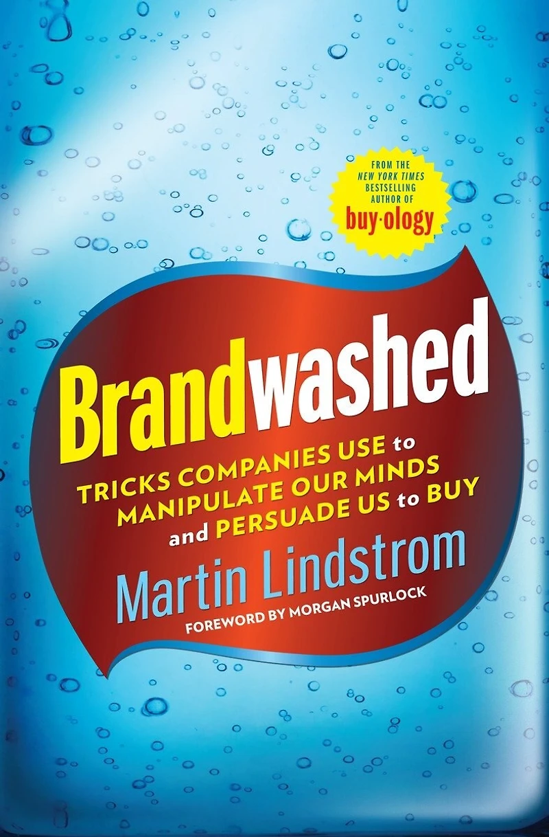 Brandwashed: Tricks Companies Use to Manipulate Our Minds and Persuade Us Buy