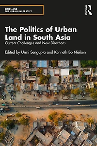 The Politics of Urban Land South Asia: Current Challenges and New Directions