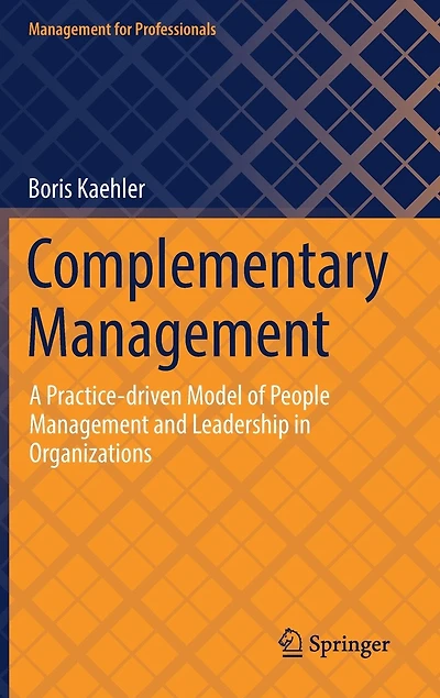 Complementary Management: A Practice-driven Model of People Management and Leadership Organizations