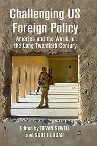 Challenging US Foreign Policy: America and the World Long Twentieth Century