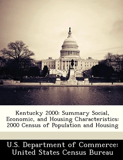Kentucky 2000: Summary Social, Economic, And Housing Characteristics: 2000 Census Of Population And Housing