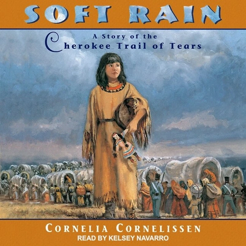 Soft Rain Lib/E: A Story of the Cherokee Trail Tears