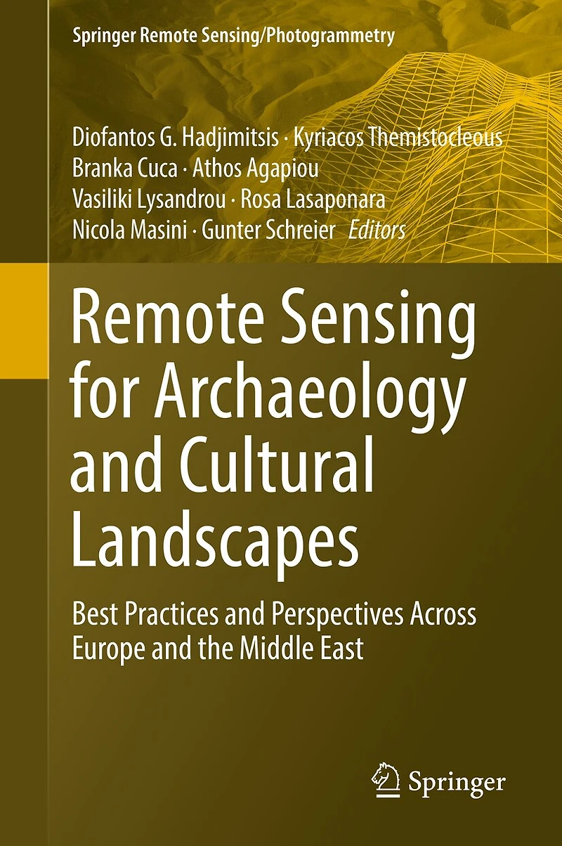 Remote Sensing for Archaeology and Cultural Landscapes: Best Practices Perspectives Across Europe the Middle Eas: East