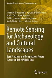 Remote Sensing for Archaeology and Cultural Landscapes: Best Practices Perspectives Across Europe the Middle Eas: East