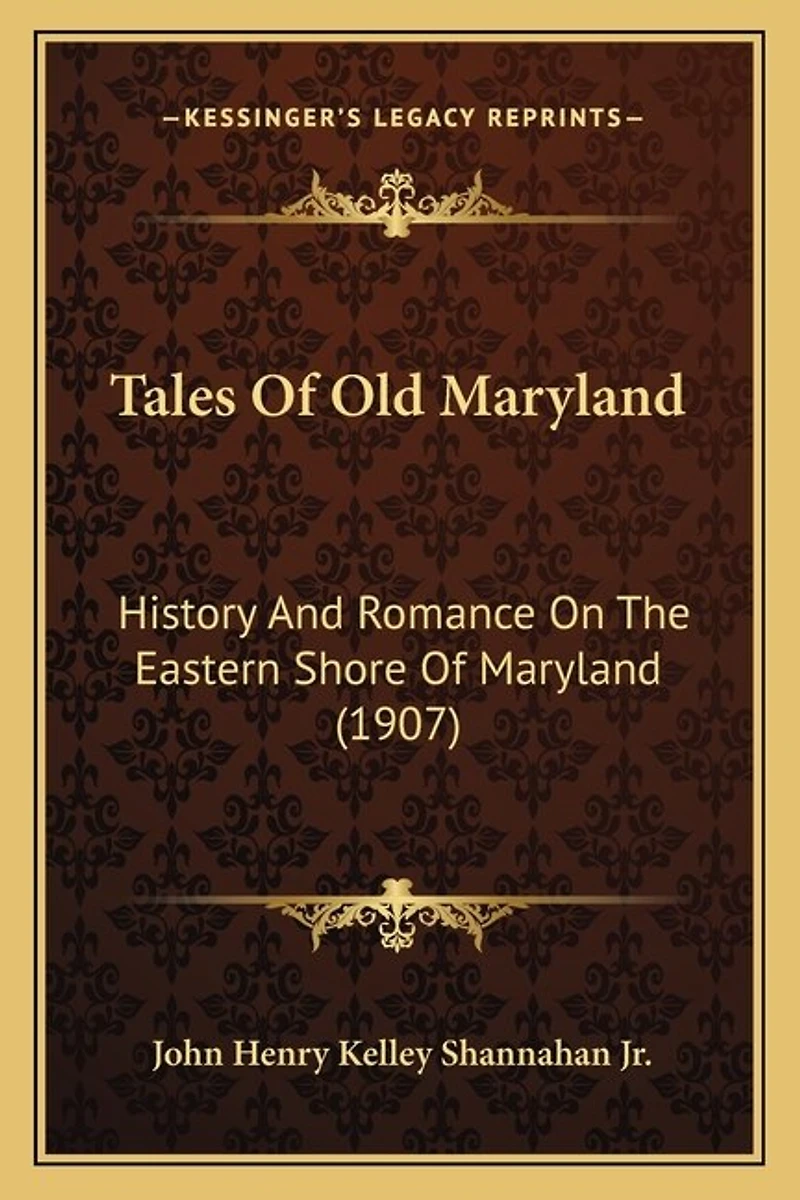 Tales Of Old Maryland: History And Romance On The Eastern Shore Of Maryland (1907)
