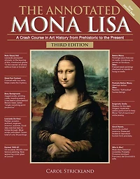 the Annotated Mona Lisa, Third Edition: A Crash Course Art History from Prehistoric to Present