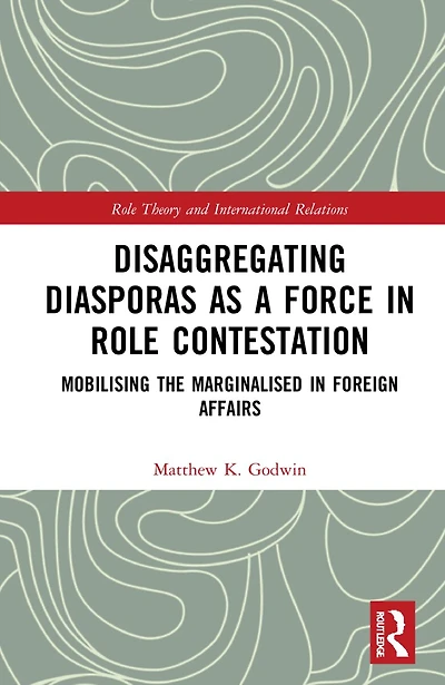 Disaggregating Diasporas as a Force Role Contestation: Mobilising the Marginalised Foreign Affairs