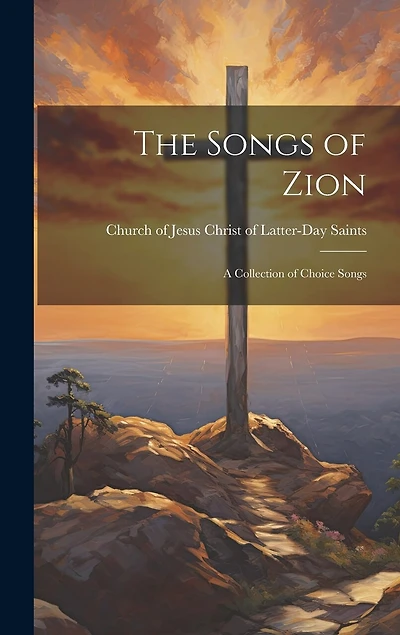 The Songs of Zion: A Collection of Choice Songs