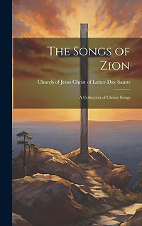 The Songs of Zion: A Collection of Choice Songs