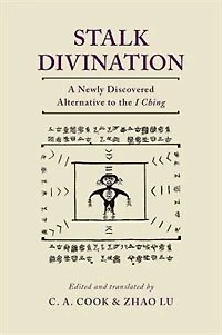 Stalk Divination: A Newly Discovered Alternative to the I Ching