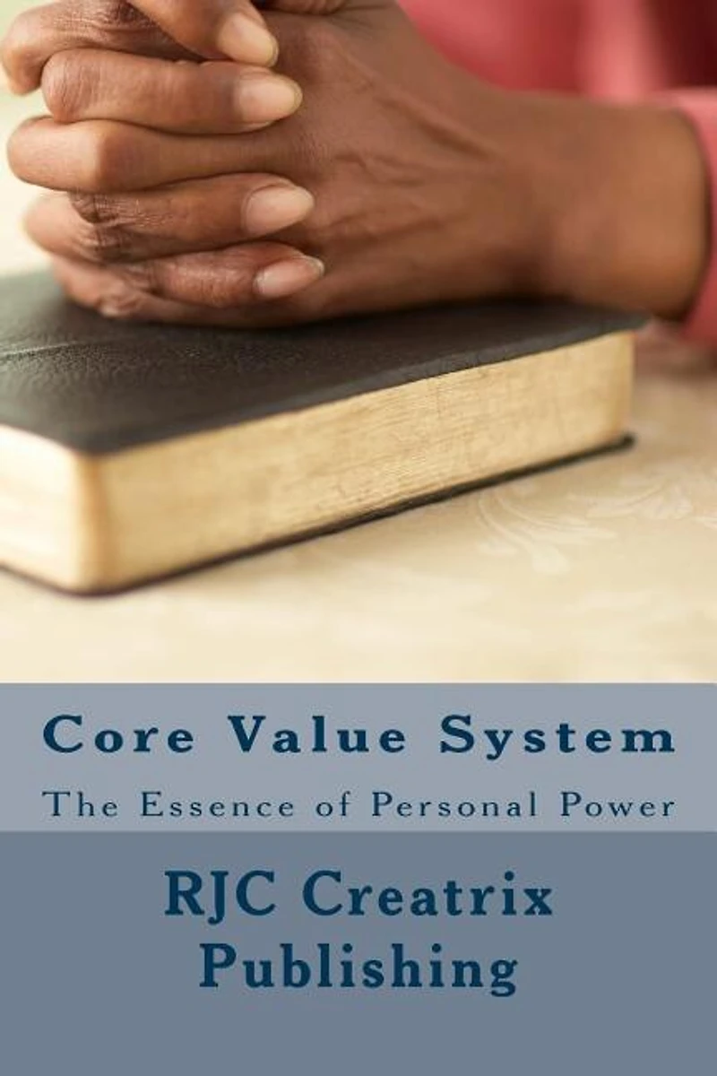 Core Value System: The Essence of Personal Power
