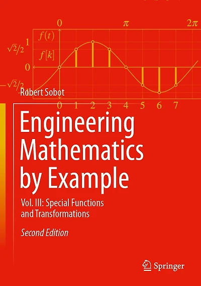 Engineering Mathematics by Example: Vol. III: Special Functions and Transformations