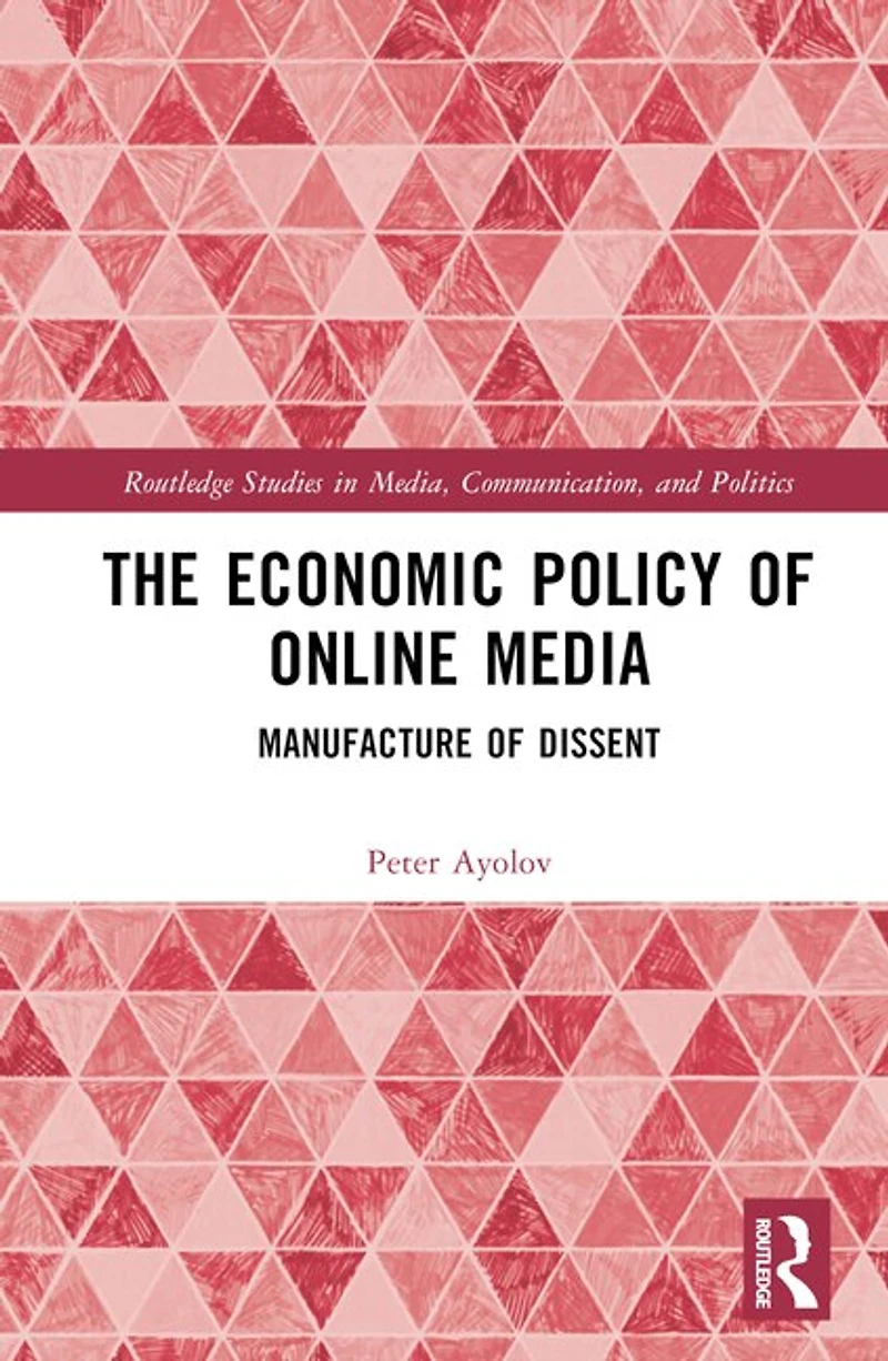 The Economic Policy of Online Media: Manufacture Dissent