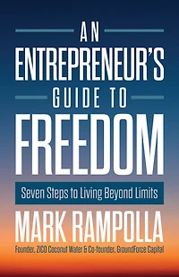 An Entrepreneur's Guide to Freedom: Seven Steps Living Beyond Limits