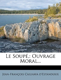 Le Soupé,: Ouvrage Moral...
